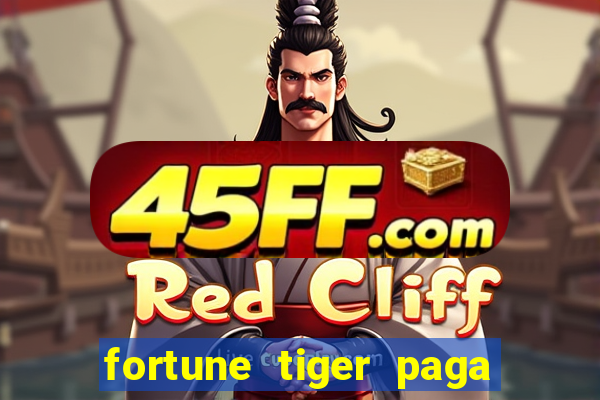 fortune tiger paga de madrugada